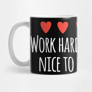 Work hard and be nice to people Mug